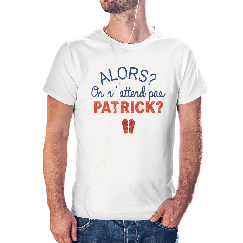T-shirt Alors ! On attend pas Patrick ? avec tongs rouge Nom personnalisable camping - homme cadeau