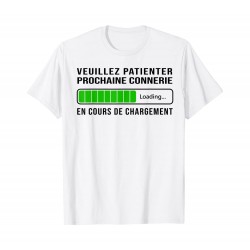 T-Shirt Veuillez Patienter Prochaine Connerie En Cours De Chargement homme