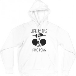 Sweat Shirt CAPUCHE - j'peux pas j'ai ping pong