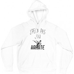 Sweat Shirt CAPUCHE - j'peux pas j'ai karaté